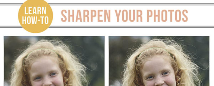 learn how to sharpen your photos
