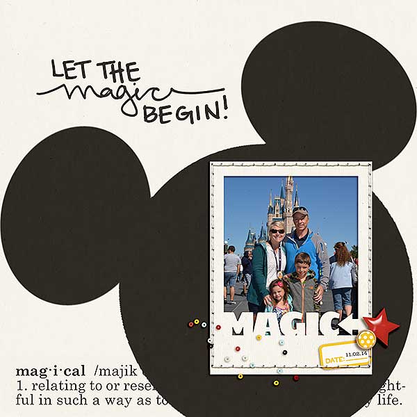 Disney Let The Magic Begin digital scrapbooking page by FarrahJobling using Project Mouse Basics (No.2) by Britt-ish Designs & Sahlin Studio