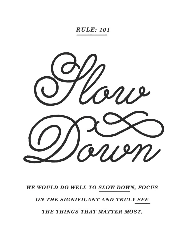 Inspirational Words / Quote: We would do well to slow down a little, focus on the significant, and truly see the things that matter most.