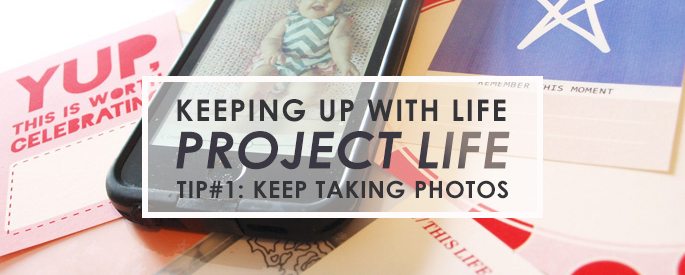 Keeping Up With Life / Project Life - TIP#1 Take Photos!!
