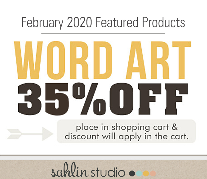 February 2020 - Featured Products: Word Art by Sahlin Studio