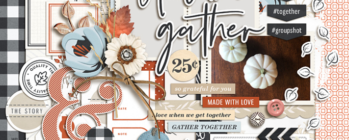 Gather (Kit) by Sahlin Studio - Good to scrapbook any fall, autumn, thanksgiving, or group gatherings.